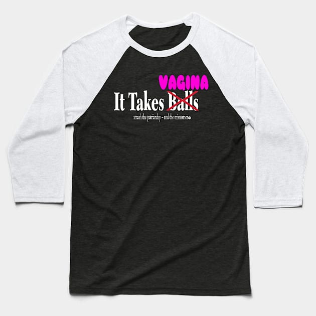 It Takes No Balls But Rather VAG Up - Front Baseball T-Shirt by SubversiveWare